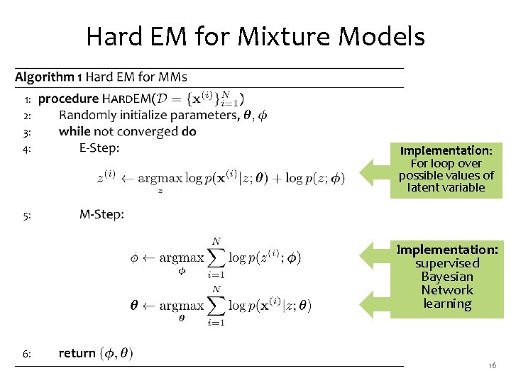 Hard EM for Mixture Models Implementation: For loop over possible values of latent variable