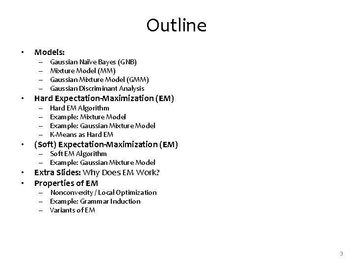 Outline • Models: – – • Hard Expectation-Maximization (EM) – – • Gaussian Naïve