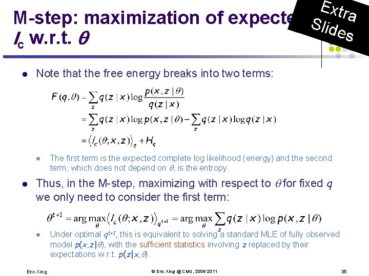 Extr M-step: maximization of expected Sli a des lc w. r. t. q l