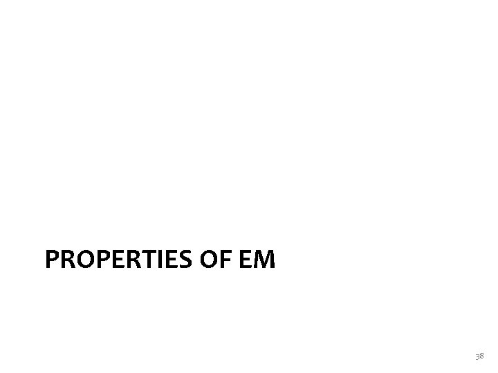 PROPERTIES OF EM 38 