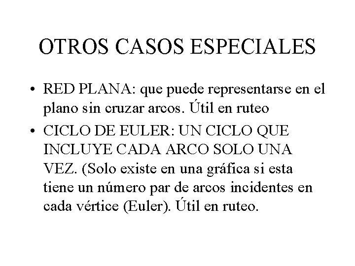 OTROS CASOS ESPECIALES • RED PLANA: que puede representarse en el plano sin cruzar