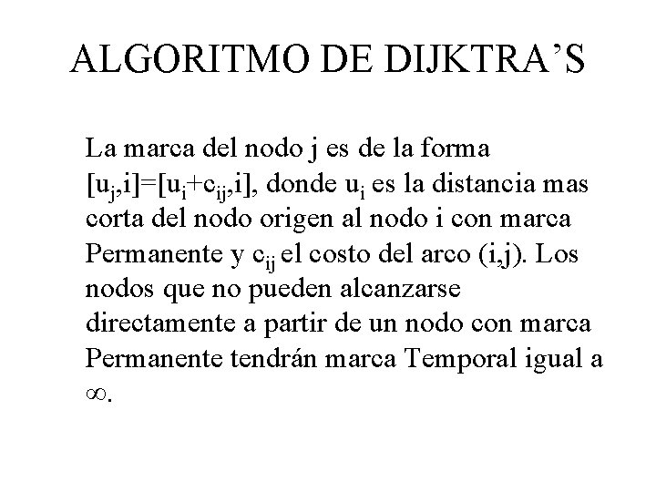 ALGORITMO DE DIJKTRA’S La marca del nodo j es de la forma [uj, i]=[ui+cij,