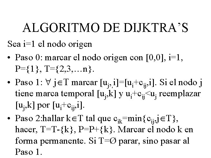 ALGORITMO DE DIJKTRA’S Sea i=1 el nodo origen • Paso 0: marcar el nodo