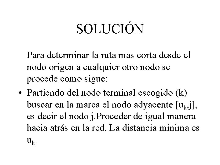 SOLUCIÓN Para determinar la ruta mas corta desde el nodo origen a cualquier otro