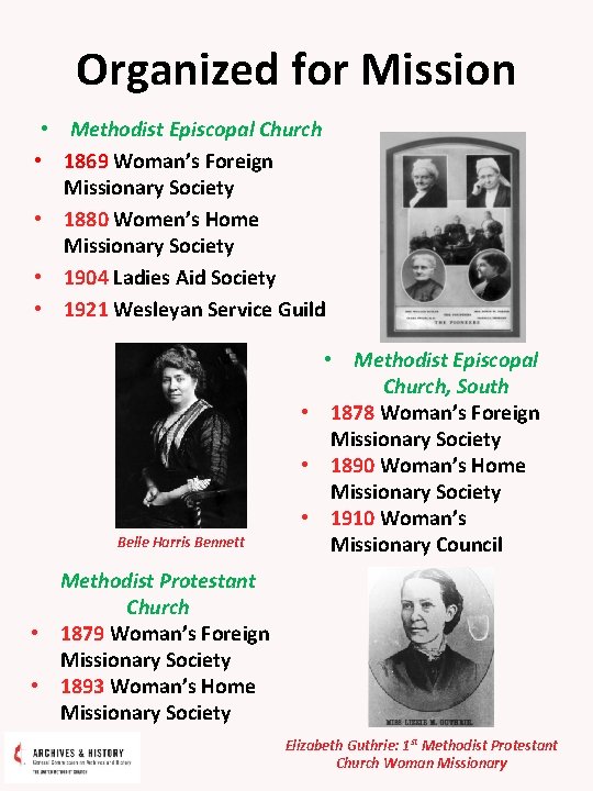 Organized for Mission • Methodist Episcopal Church • 1869 Woman’s Foreign Missionary Society •