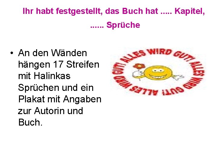 Ihr habt festgestellt, das Buch hat. . . Kapitel, . . . Sprüche •