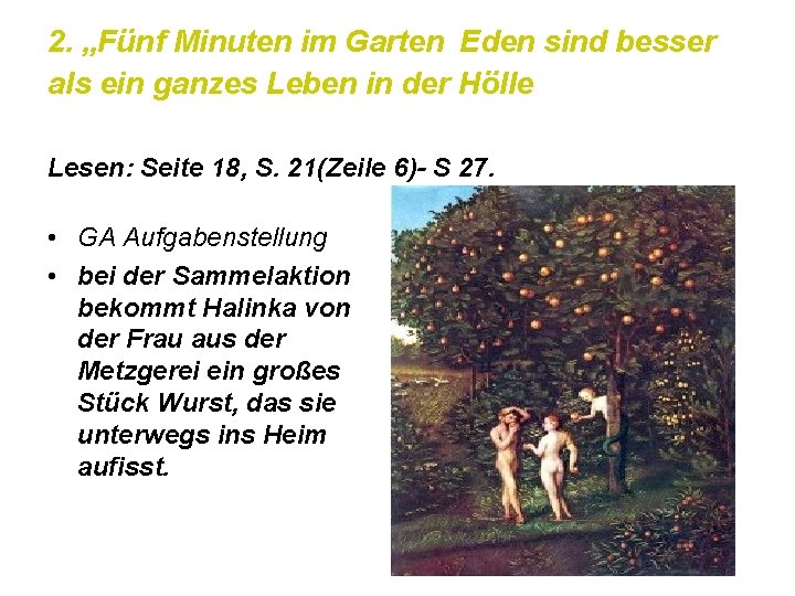 2. „Fünf Minuten im Garten Eden sind besser als ein ganzes Leben in der