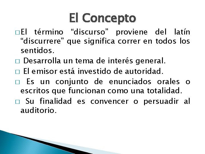 � El El Concepto término “discurso” proviene del latín “discurrere” que significa correr en