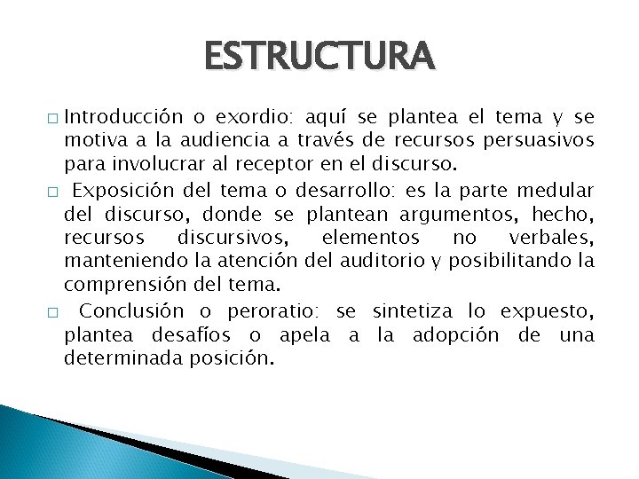 ESTRUCTURA Introducción o exordio: aquí se plantea el tema y se motiva a la