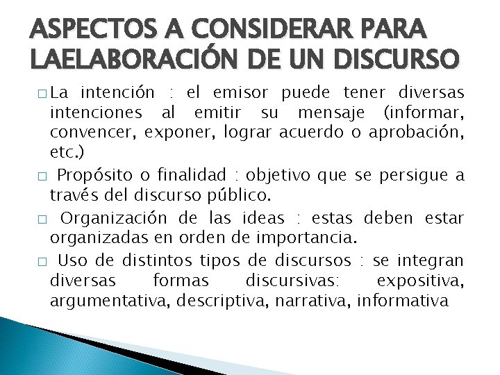 ASPECTOS A CONSIDERAR PARA LAELABORACIÓN DE UN DISCURSO � La intención : el emisor