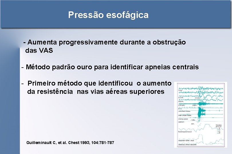 Pressão esofágica - Aumenta progressivamente durante a obstrução das VAS - Método padrão ouro