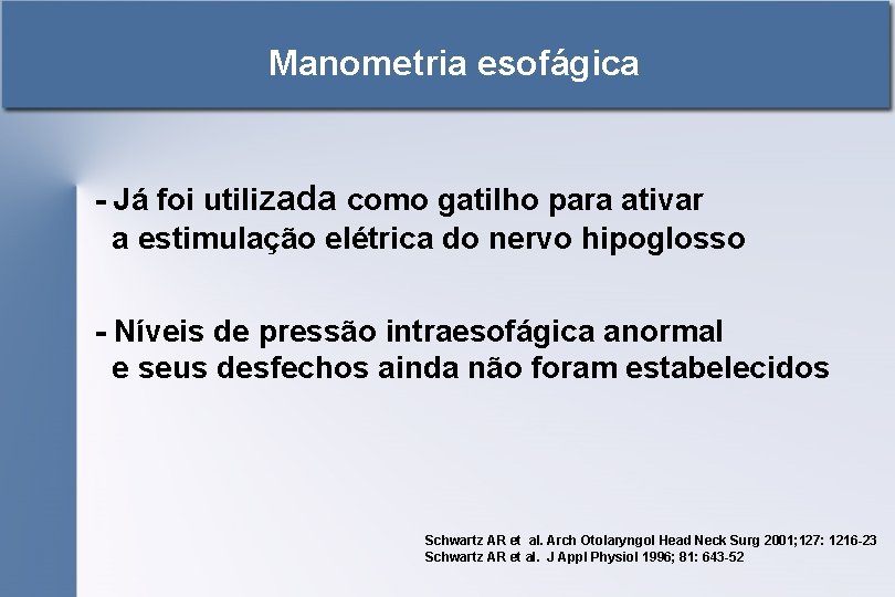 Manometria esofágica - Já foi utilizada como gatilho para ativar a estimulação elétrica do