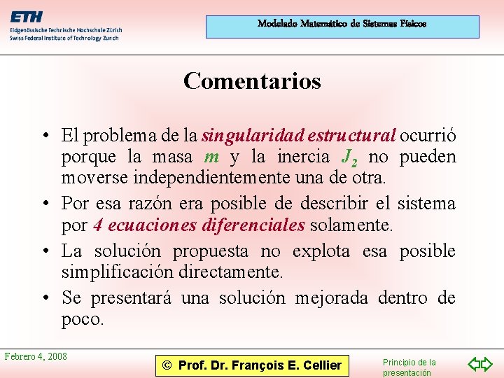 Modelado Matemático de Sistemas Físicos Comentarios • El problema de la singularidad estructural ocurrió