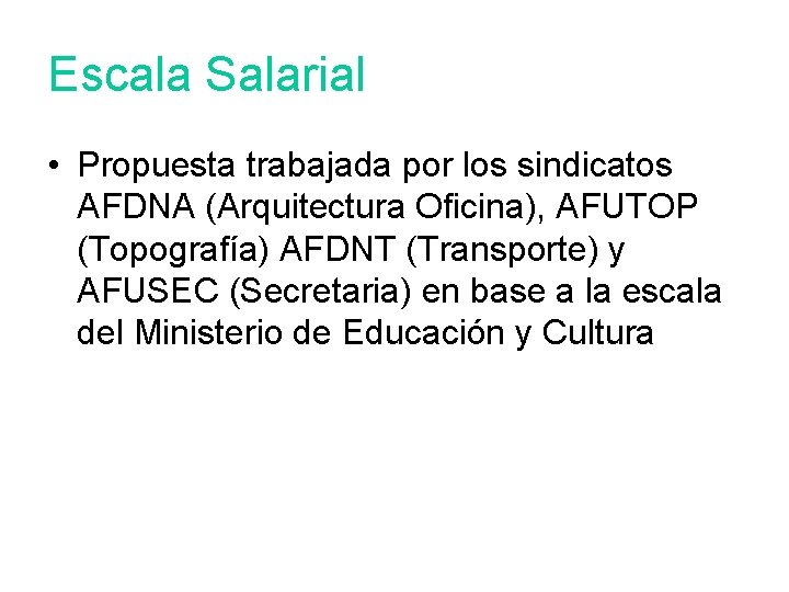 Escala Salarial • Propuesta trabajada por los sindicatos AFDNA (Arquitectura Oficina), AFUTOP (Topografía) AFDNT