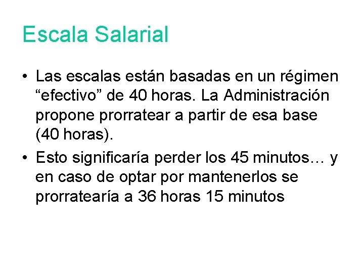 Escala Salarial • Las escalas están basadas en un régimen “efectivo” de 40 horas.