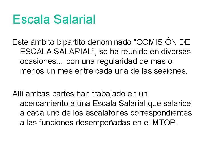 Escala Salarial Este ámbito bipartito denominado “COMISIÓN DE ESCALA SALARIAL”, se ha reunido en