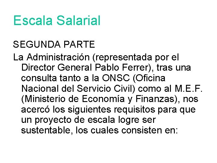 Escala Salarial SEGUNDA PARTE La Administración (representada por el Director General Pablo Ferrer), tras