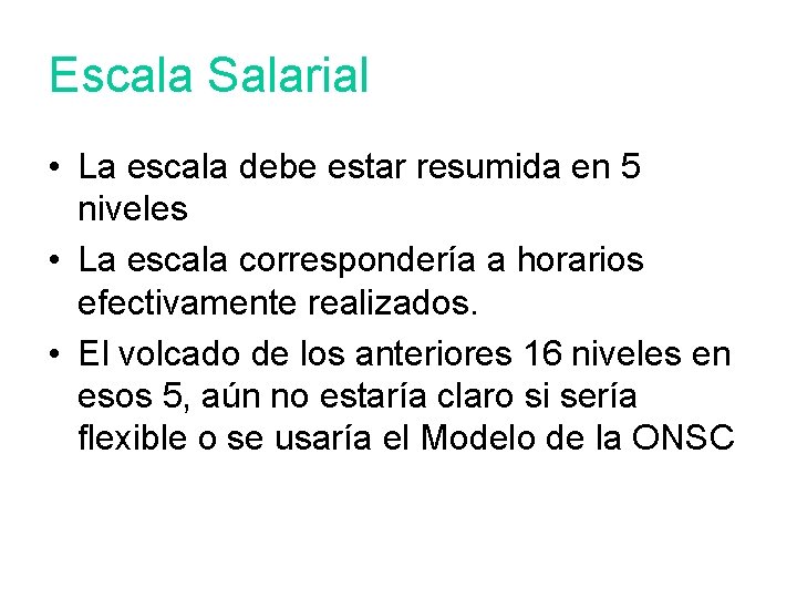 Escala Salarial • La escala debe estar resumida en 5 niveles • La escala