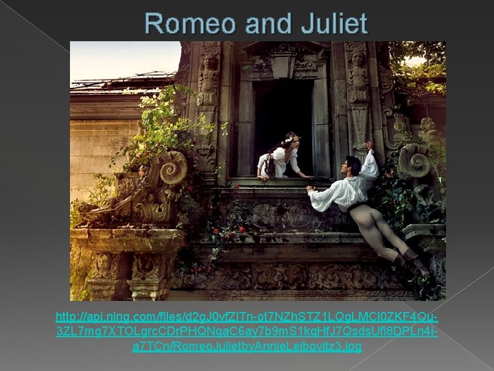 Romeo and Juliet http: //api. ning. com/files/d 2 g. J 0 vf. Zl. Tn-ot