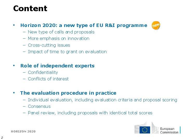 Content • Horizon 2020: a new type of EU R&I programme − New type