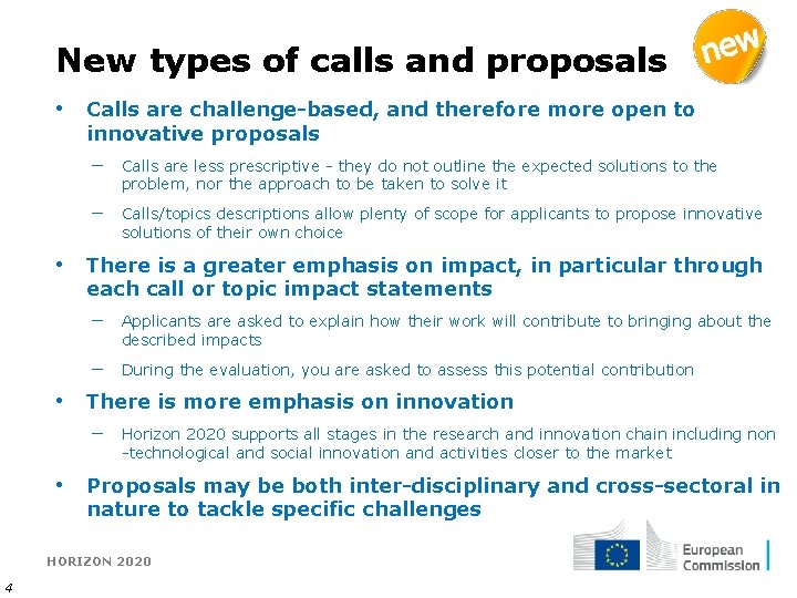 New types of calls and proposals • Calls are challenge-based, and therefore more open