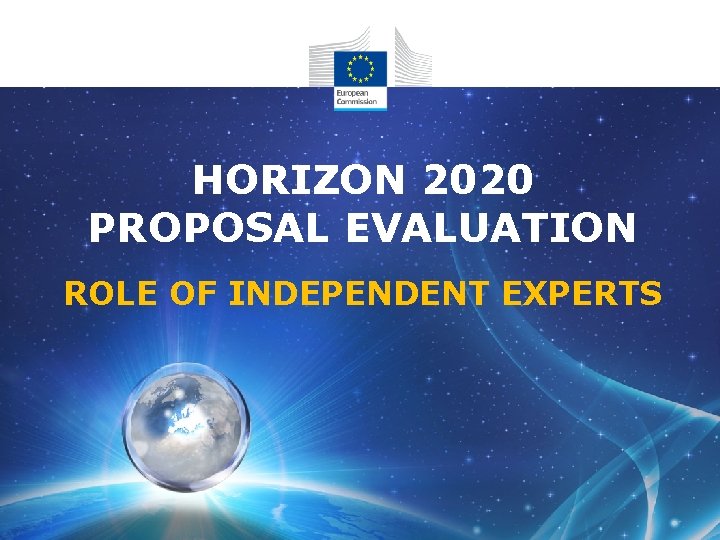 HORIZON 2020 PROPOSAL EVALUATION ROLE OF INDEPENDENT EXPERTS 