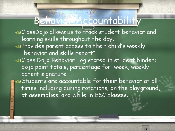 Behavior Accountability /Class. Dojo allows us to track student behavior and learning skills throughout