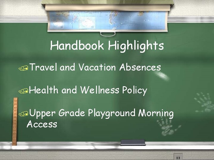 Handbook Highlights /Travel and Vacation Absences /Health and Wellness Policy /Upper Access Grade Playground