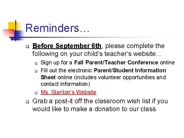 Reminders… q Before September 6 th, please complete the following on your child’s teacher’s