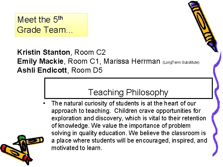 Meet the 5 th Grade Team… Kristin Stanton, Room C 2 Emily Mackie, Room