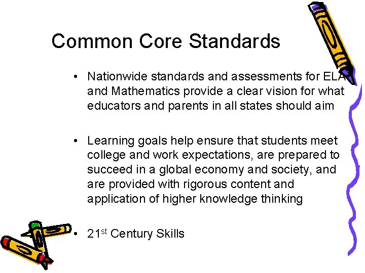 Common Core Standards • Nationwide standards and assessments for ELA and Mathematics provide a