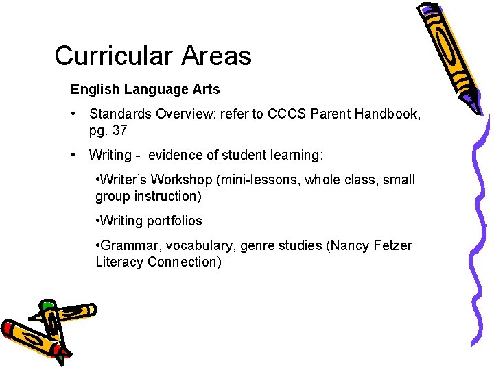 Curricular Areas English Language Arts • Standards Overview: refer to CCCS Parent Handbook, pg.