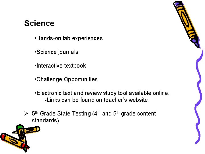Science • Hands-on lab experiences • Science journals • Interactive textbook • Challenge Opportunities
