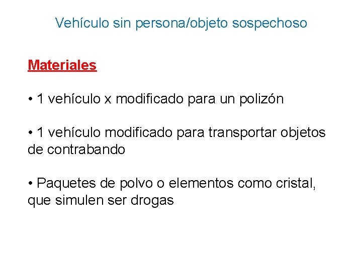 Vehículo sin persona/objeto sospechoso Materiales • 1 vehículo x modificado para un polizón •