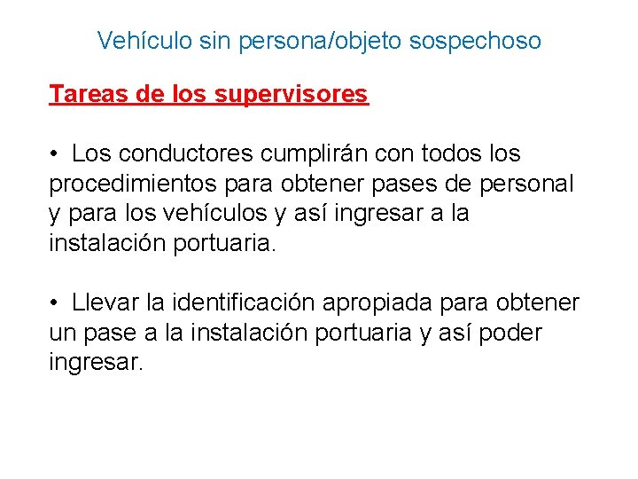 Vehículo sin persona/objeto sospechoso Tareas de los supervisores • Los conductores cumplirán con todos