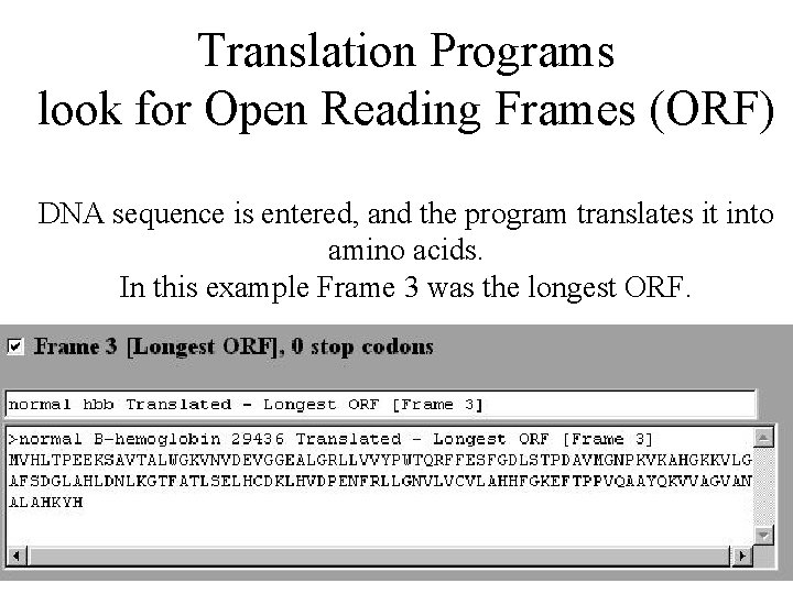 Translation Programs look for Open Reading Frames (ORF) DNA sequence is entered, and the