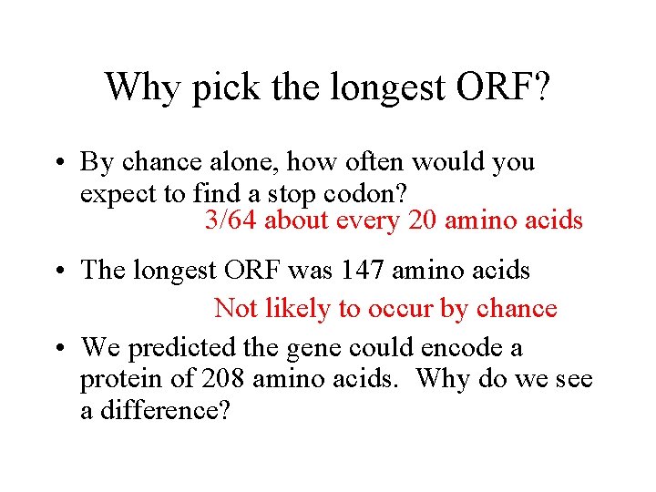 Why pick the longest ORF? • By chance alone, how often would you expect