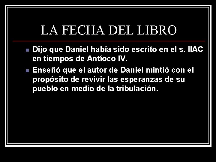 LA FECHA DEL LIBRO n n Dijo que Daniel había sido escrito en el LA FECHA DEL LIBRO n n Dijo que Daniel había sido escrito en el