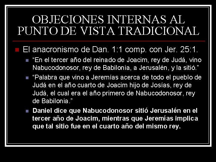 OBJECIONES INTERNAS AL PUNTO DE VISTA TRADICIONAL n El anacronismo de Dan. 1: 1 OBJECIONES INTERNAS AL PUNTO DE VISTA TRADICIONAL n El anacronismo de Dan. 1: 1