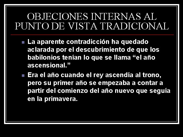 OBJECIONES INTERNAS AL PUNTO DE VISTA TRADICIONAL n n La aparente contradicción ha quedado OBJECIONES INTERNAS AL PUNTO DE VISTA TRADICIONAL n n La aparente contradicción ha quedado