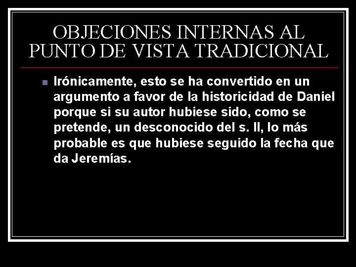 OBJECIONES INTERNAS AL PUNTO DE VISTA TRADICIONAL n Irónicamente, esto se ha convertido en OBJECIONES INTERNAS AL PUNTO DE VISTA TRADICIONAL n Irónicamente, esto se ha convertido en