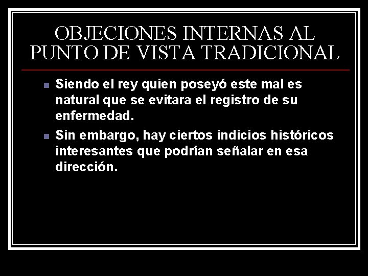 OBJECIONES INTERNAS AL PUNTO DE VISTA TRADICIONAL n n Siendo el rey quien poseyó OBJECIONES INTERNAS AL PUNTO DE VISTA TRADICIONAL n n Siendo el rey quien poseyó