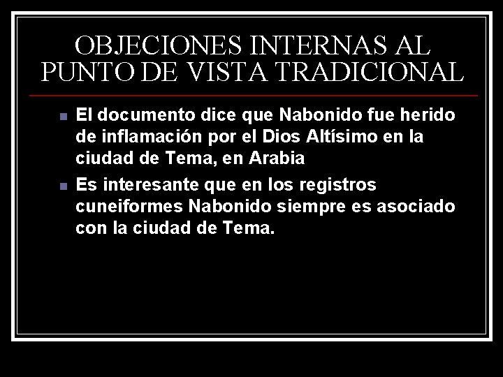 OBJECIONES INTERNAS AL PUNTO DE VISTA TRADICIONAL n n El documento dice que Nabonido OBJECIONES INTERNAS AL PUNTO DE VISTA TRADICIONAL n n El documento dice que Nabonido