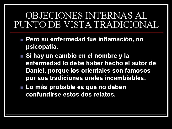 OBJECIONES INTERNAS AL PUNTO DE VISTA TRADICIONAL n n n Pero su enfermedad fue OBJECIONES INTERNAS AL PUNTO DE VISTA TRADICIONAL n n n Pero su enfermedad fue