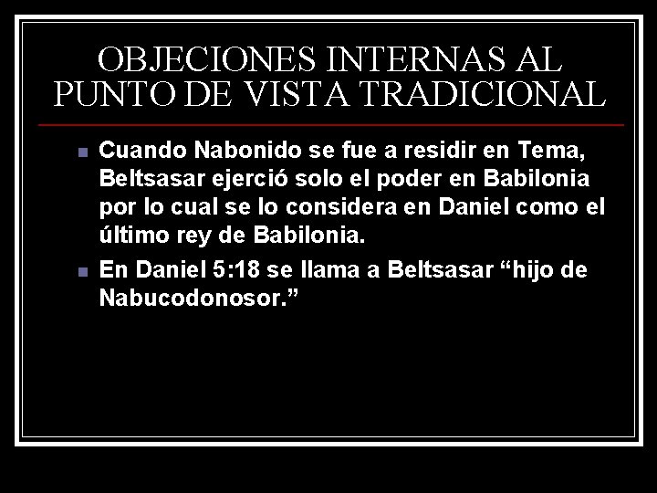 OBJECIONES INTERNAS AL PUNTO DE VISTA TRADICIONAL n n Cuando Nabonido se fue a OBJECIONES INTERNAS AL PUNTO DE VISTA TRADICIONAL n n Cuando Nabonido se fue a