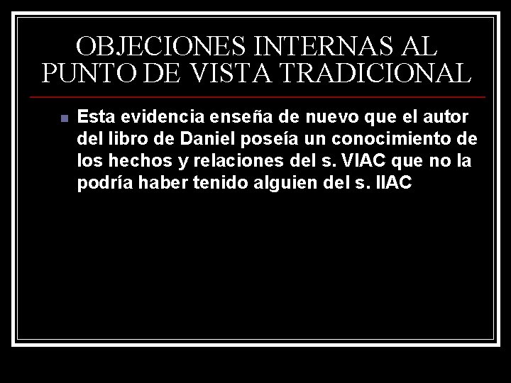 OBJECIONES INTERNAS AL PUNTO DE VISTA TRADICIONAL n Esta evidencia enseña de nuevo que OBJECIONES INTERNAS AL PUNTO DE VISTA TRADICIONAL n Esta evidencia enseña de nuevo que