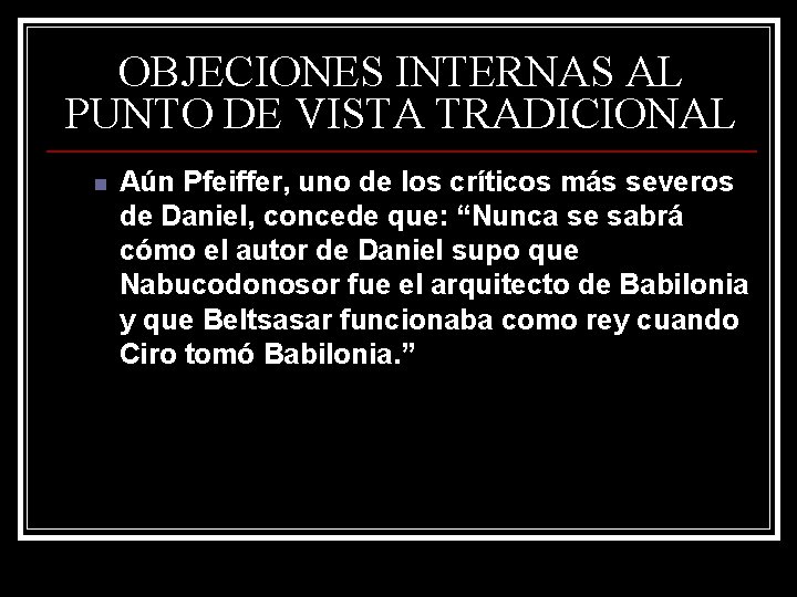OBJECIONES INTERNAS AL PUNTO DE VISTA TRADICIONAL n Aún Pfeiffer, uno de los críticos OBJECIONES INTERNAS AL PUNTO DE VISTA TRADICIONAL n Aún Pfeiffer, uno de los críticos