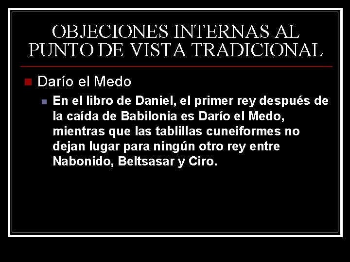 OBJECIONES INTERNAS AL PUNTO DE VISTA TRADICIONAL n Darío el Medo n En el OBJECIONES INTERNAS AL PUNTO DE VISTA TRADICIONAL n Darío el Medo n En el