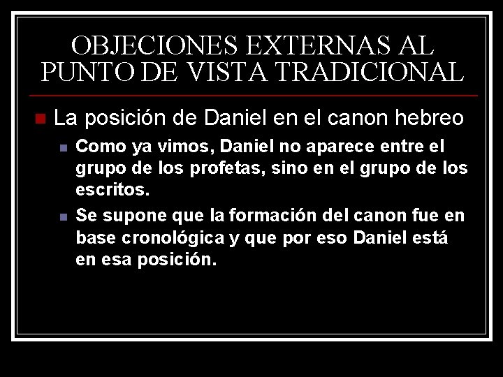 OBJECIONES EXTERNAS AL PUNTO DE VISTA TRADICIONAL n La posición de Daniel en el OBJECIONES EXTERNAS AL PUNTO DE VISTA TRADICIONAL n La posición de Daniel en el