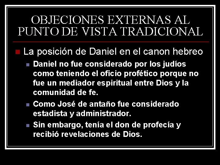 OBJECIONES EXTERNAS AL PUNTO DE VISTA TRADICIONAL n La posición de Daniel en el OBJECIONES EXTERNAS AL PUNTO DE VISTA TRADICIONAL n La posición de Daniel en el
